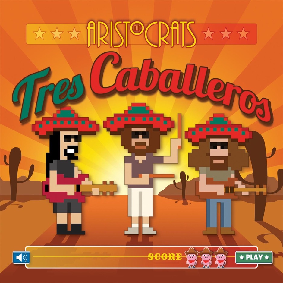 The Aristocrats - Tres Caballeros